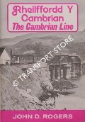Book cover of Rheilffordd Y Cambrian - The Cambrian Line by ROGERS, John D.
